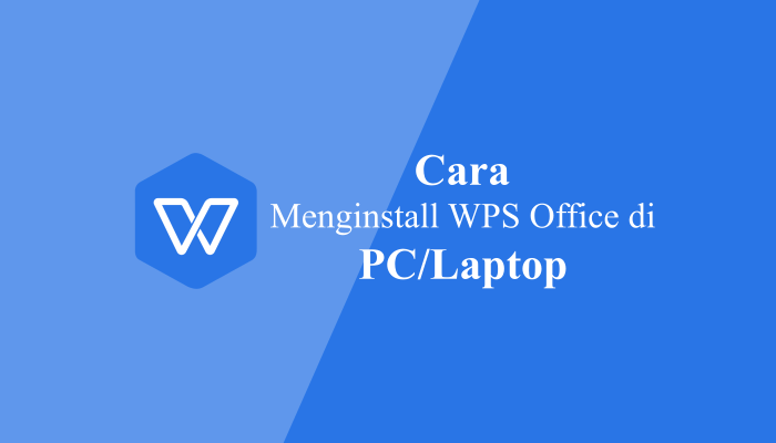 Cara Menginstall WPS Office di PC/laptop Lengkap dengan Gambar